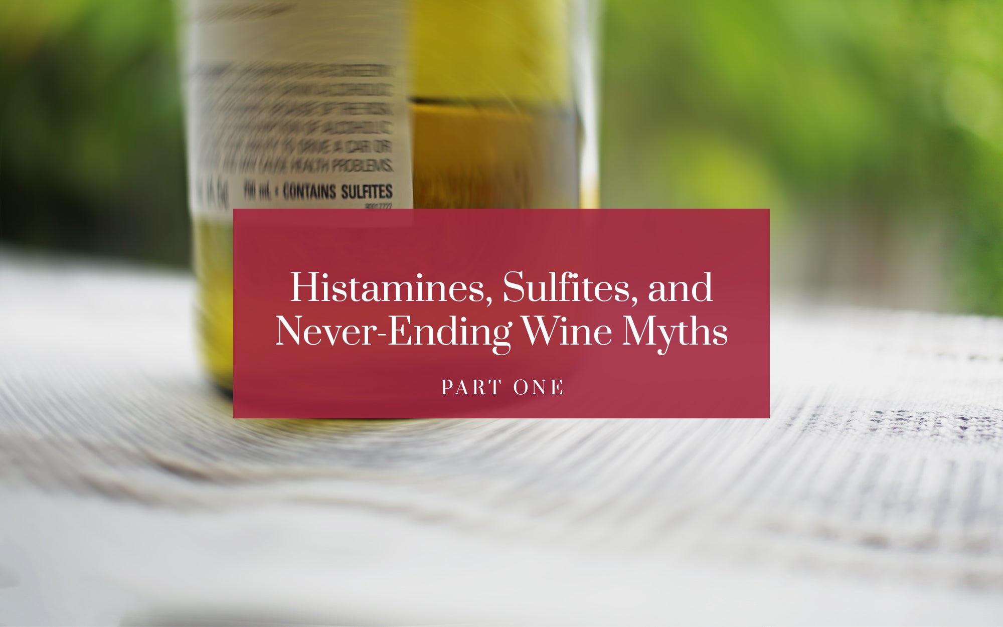 Sulfites, Histamines & Never-Ending Wine Myths: Part One
