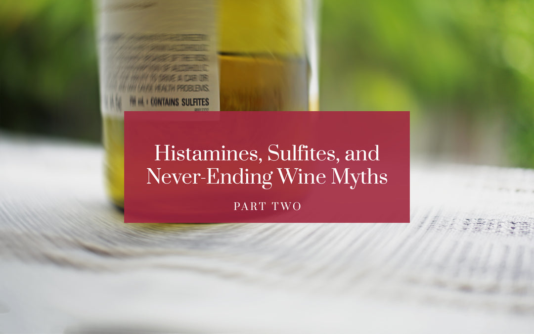 Sulfites, Histamines & Never-Ending Wine Myths: Part Two